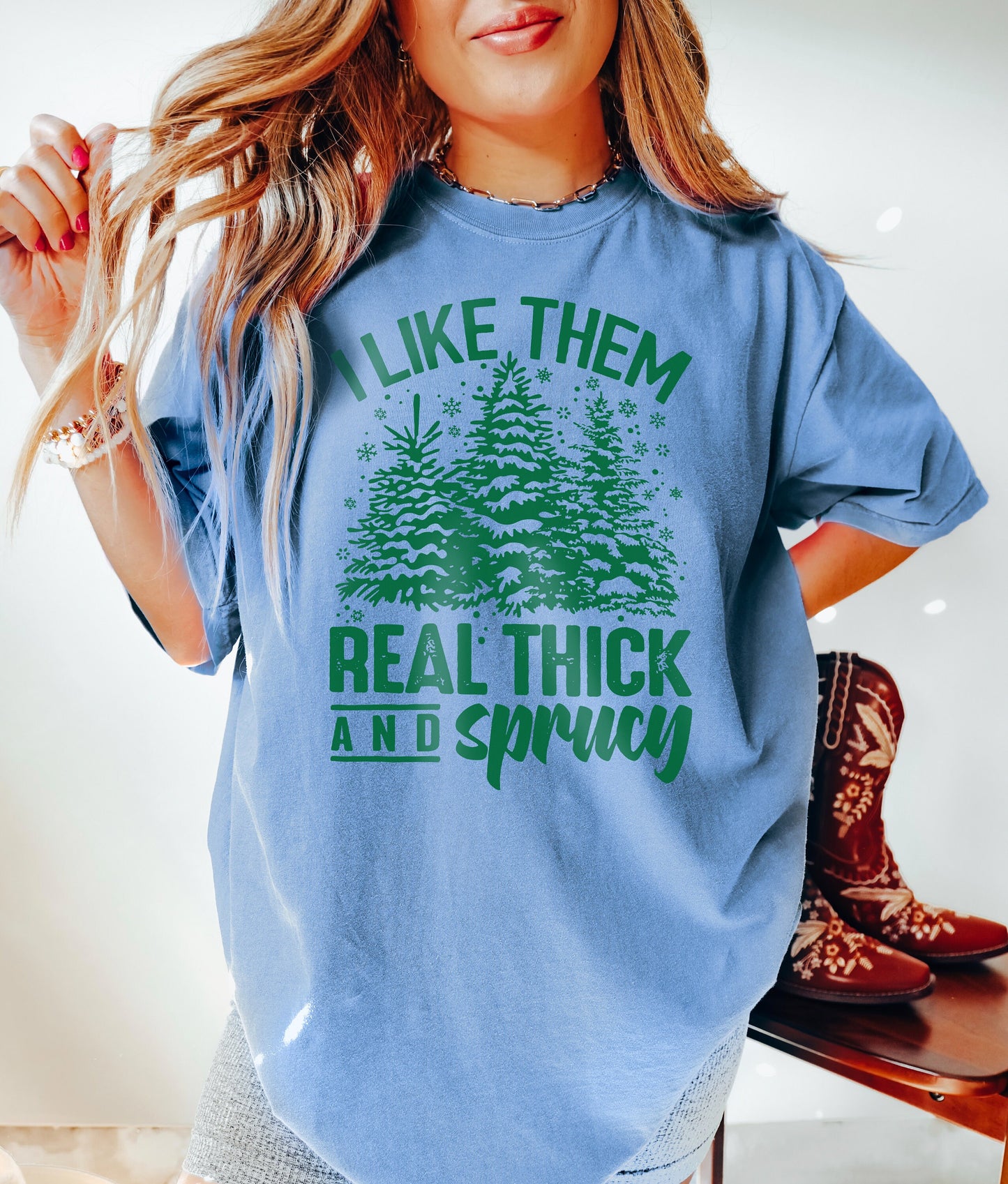 I Like Them Real Thick And Sprucy Tshirt, Christmas Shirt, Christmas Tree Tshirt, Funny Christmas Tshirt, Christmas Tshirt, Christmas Gifts