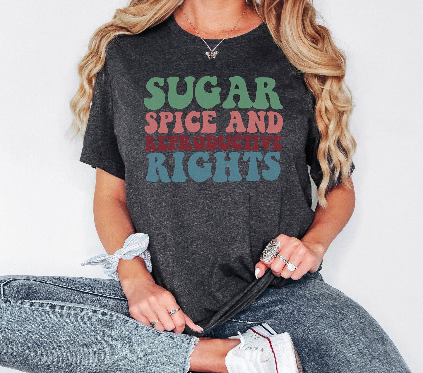 Sugar Spice and Reproductive Rights Tshirt, Feminist Tshirt, Gift for Women, Social Justice Shirt, Human Rights Shirt, Feminist Shirt