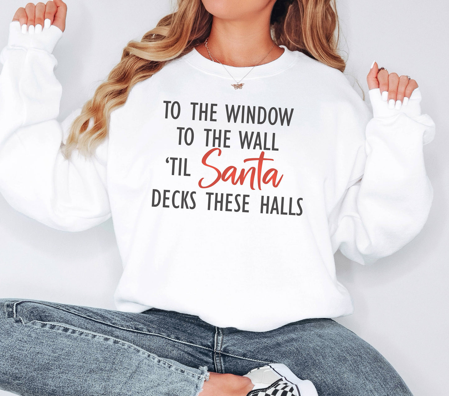 o The Window to The Wall Til Santa Decks These Halls Sweatshirt, Christmas Sweatshirt,Christmas Gift,Santa Sweatshirt,Funny Christmas Hoodie