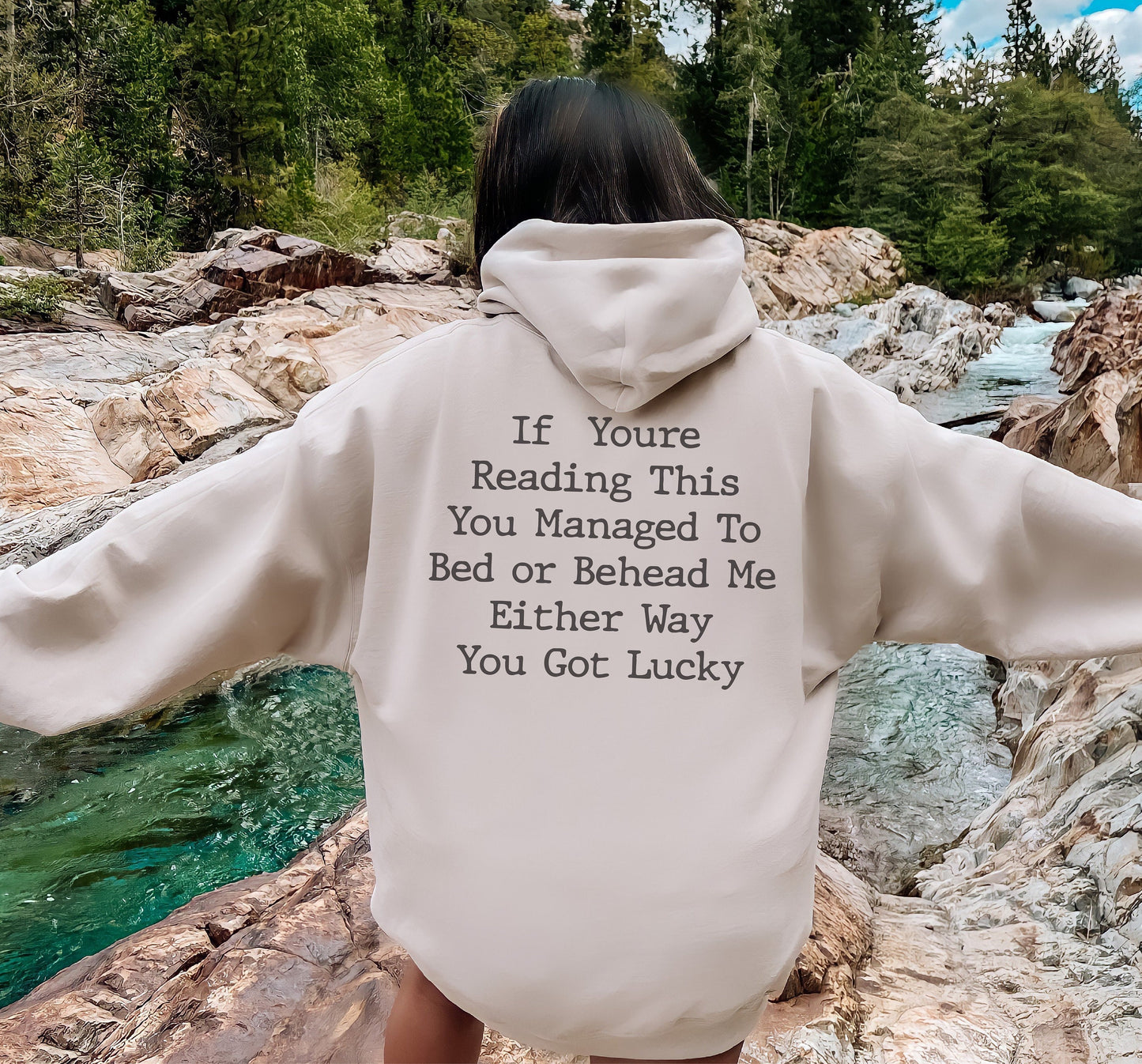 If You Are Reading This You Managed to Bed or Behead me Either Way You Got Lucky Sweatshirt, Sarcastic Sweatshirt, Meme Sweatshirt