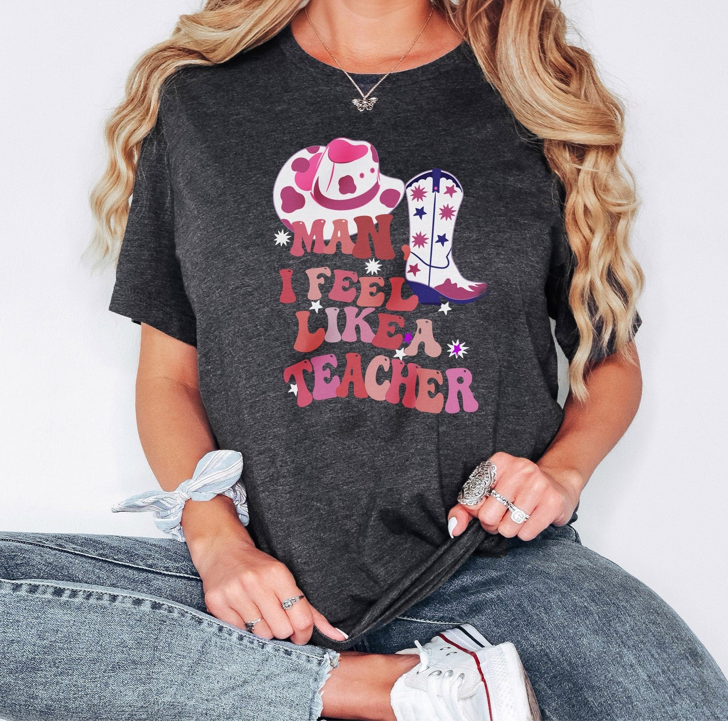 Man, I Feel Like a Teacher Tshirt, Teacher Shirt, Teacher Gift, Western Teacher Gift, Western Teacher Shirt, Inspirational Teacher Shirts