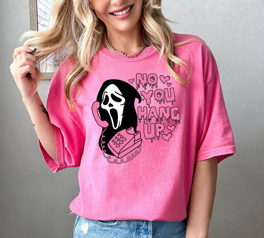 No You Hang Up Tshirt, Ghost Face  Shirt, Halloween Shirt, Valentine Shirt, Funny Shirt, Funny Ghost Face Shirt, Funny Valentines Shirt