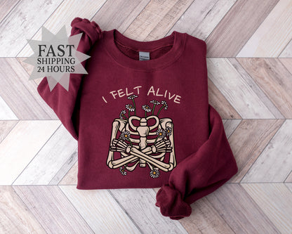 I Felt Alive Sweatshirt,Funny Halloween Sweathirt,Skeleton Sweatshirt,Halloween Gifts,Flower Sweatshirt,Flower Girl Gift,Halloween Hoodie