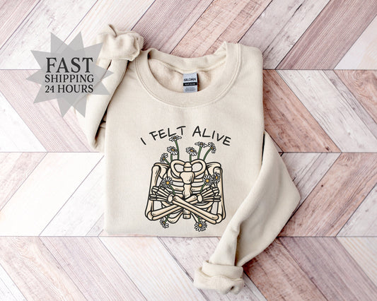 I Felt Alive Sweatshirt,Funny Halloween Sweathirt,Skeleton Sweatshirt,Halloween Gifts,Flower Sweatshirt,Flower Girl Gift,Halloween Hoodie
