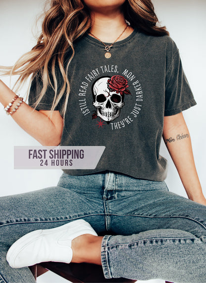 I Still Read, Fairy Tales, They're Just Darker Now Tshirt, Skull Tshirt, Dark Romance Books,Book Lover Gifts, Bookish Tee, Romance Lover Tee