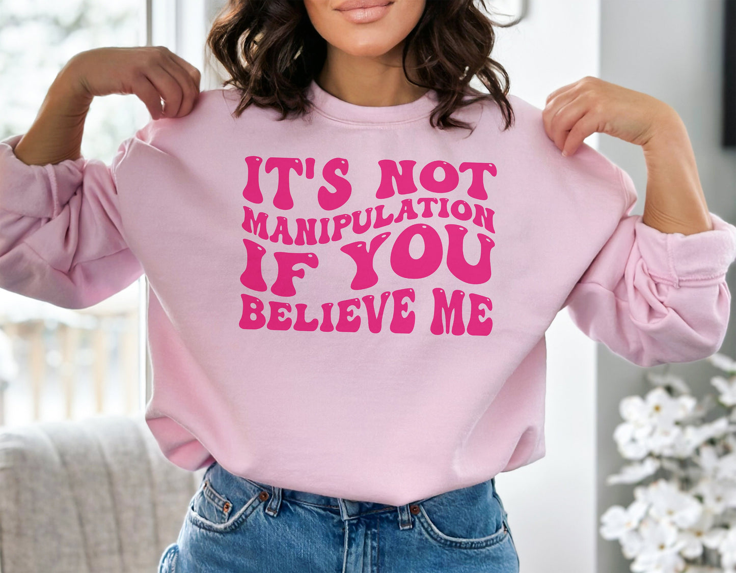 It's Not Manipulation If You Believe Me, Trendy Sweatshirt, Sarcastic Sweatshirt, Funny Memes Sweatshirt, Crewneck Sweatshirt, Gift for Her