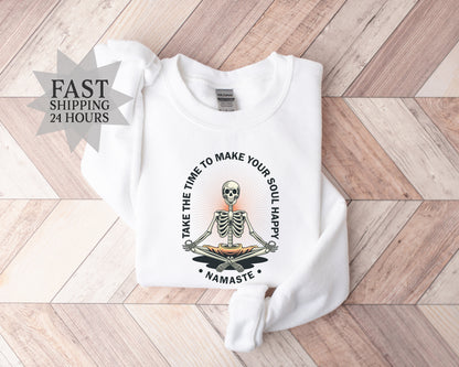 Take The Time to Make Your Soul Happy Sweatshirt, Skeleton Sweatshirt, Namaste Hoodie, Yoga Sweatshirt, Meditation Sweatshirt, Yoga Gift