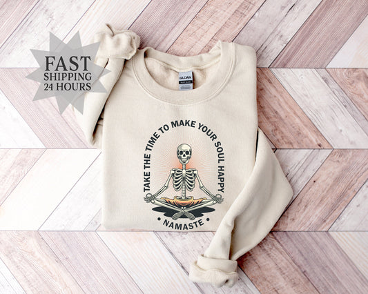 Take The Time to Make Your Soul Happy Sweatshirt, Skeleton Sweatshirt, Namaste Hoodie, Yoga Sweatshirt, Meditation Sweatshirt, Yoga Gift