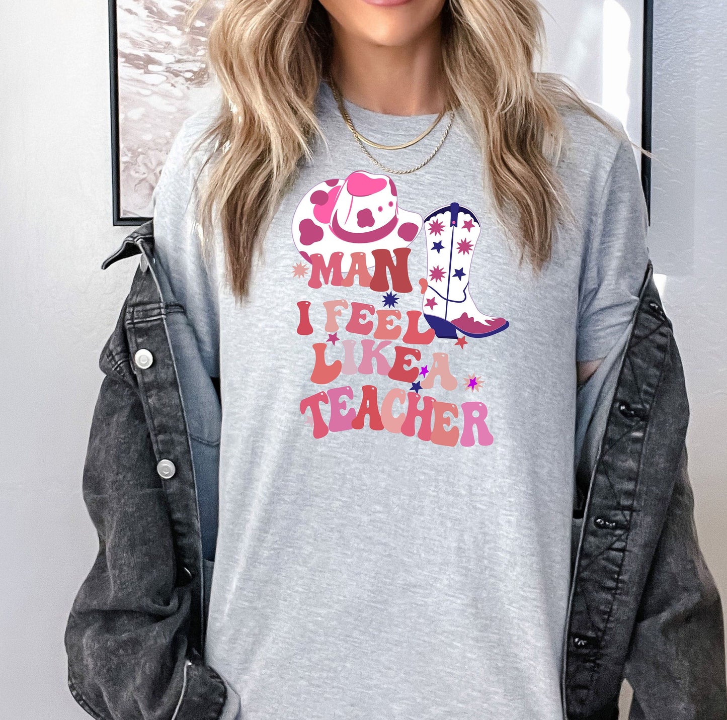 Man, I Feel Like a Teacher Tshirt, Teacher Shirt, Teacher Gift, Western Teacher Gift, Western Teacher Shirt, Inspirational Teacher Shirts