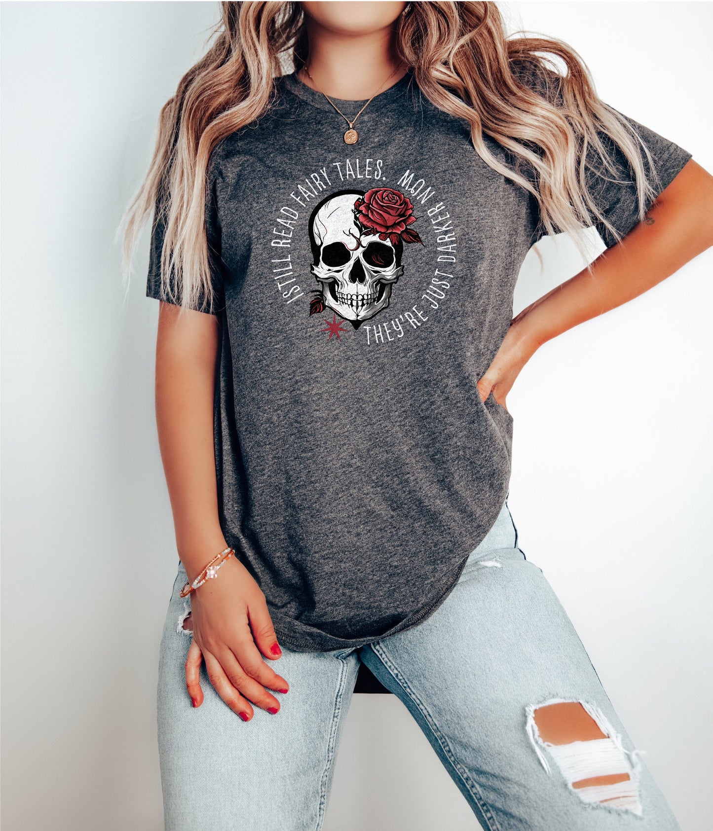 I Still Read, Fairy Tales, They're Just Darker Now Tshirt, Skull Tshirt, Book Lover Shirt, Dark Romance Books, Romance Shirt,Book Lover Gift