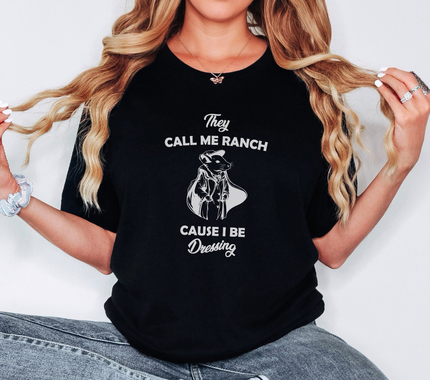 They Call Me Ranch Cause I be Dressing Shirt, Sarcastic Shirt, Meme Shirt, Trendy Shirt, Funny Shirt, Meme Shirt, Gift for Her, Gift for Him