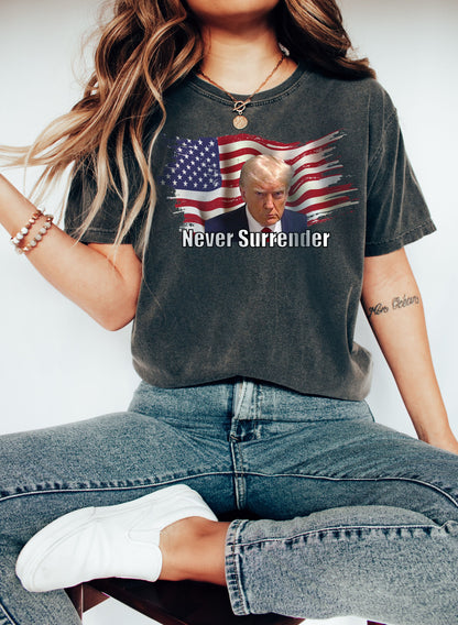 Never Surrender T-Shirt ,Trump  Shirt, Trump Not Guilty Shirt,Trump Election Shirt, Never Surrender Tee, Trump Election Interference Tshirt