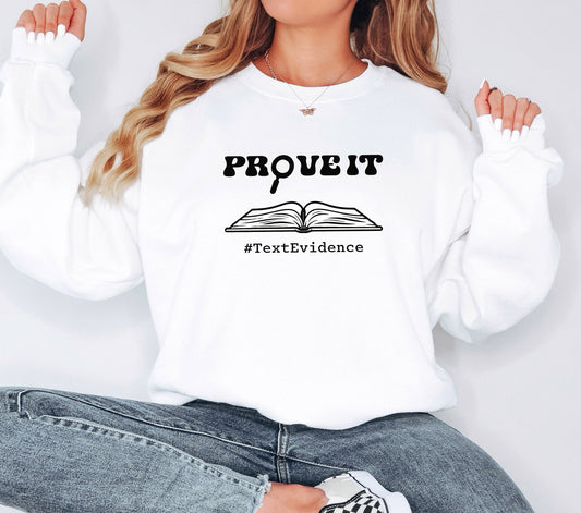 Prove it Text Evidence Sweatshirt, English Teacher Gift, Research Sweatshirt, Funny English Teacher Hoodie, Reading Teacher Sweatshirt