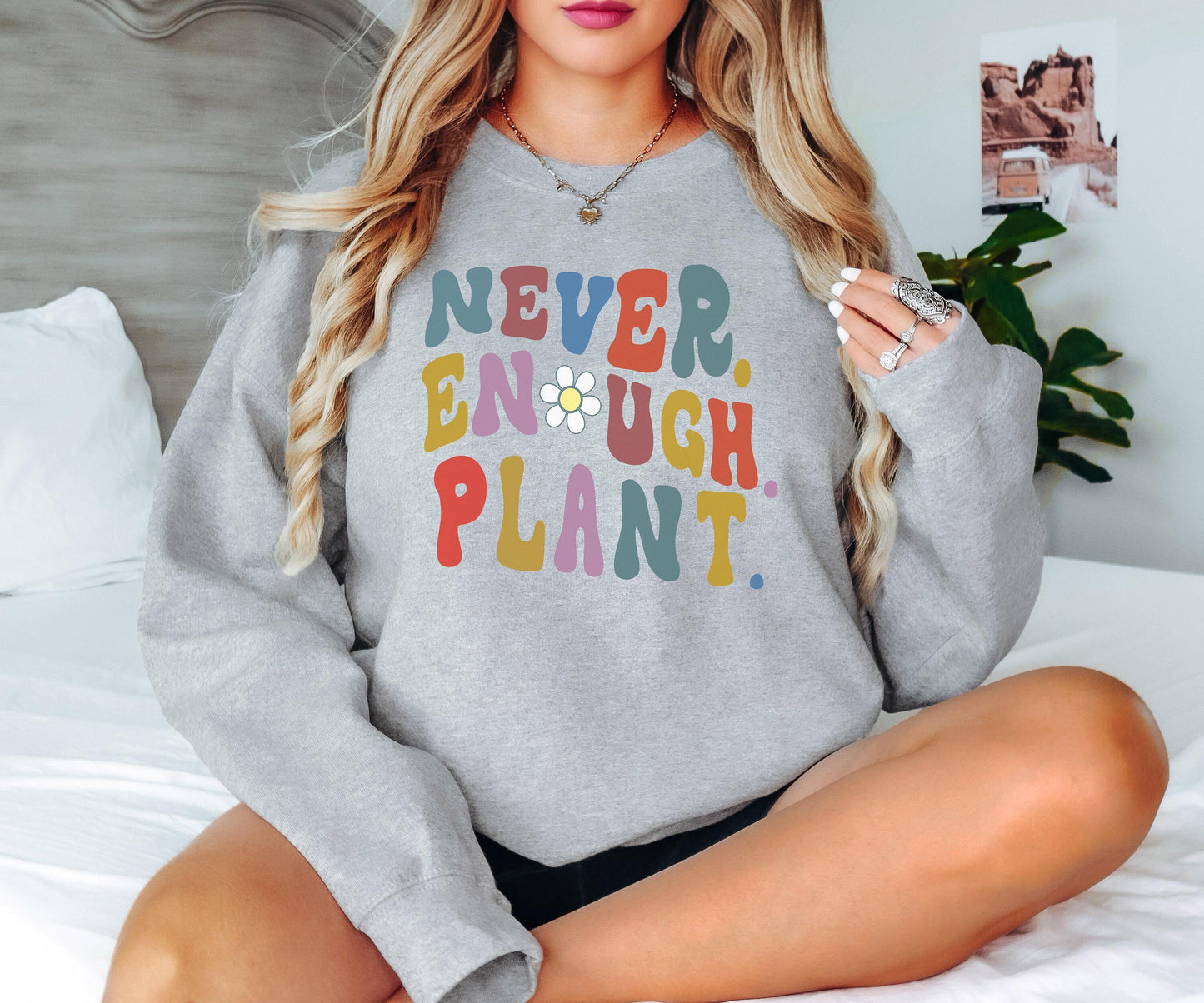 Never Enough Plants Sweatshirt, Plant Sweatshirt, Plant Lover Gift, Plant Hoodie, Nature Gift, Gift for Her, Crewneck Sweatshirt,Plant Lover