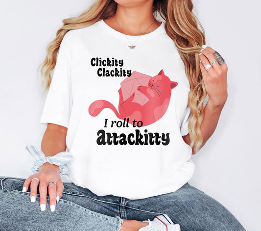Clickity Clackity I Roll to Attackitty Tshirt, Cat Shirt, Funny Cat Tshirt, Cat Lover Gift, Sarcastic Cat Tshirt, Kitty Tshirt, Cat Mom Gift