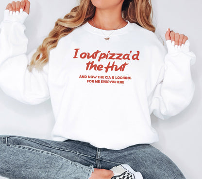 I Out Pizza'd the Hut Sweatshirt, Funny Meme Sweatshirt, Weird Sweatshirt, Trendy Sweatshirt, Crewneck Sweatshirt,Gift for Her,Gift for Him