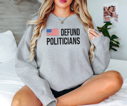 Defund Politicians Sweatshirt, Political Sweatshirt, Funny Political Hoodie,Politicians Sweatshirt, Protest Politics Sweatshirt,Gift for Her
