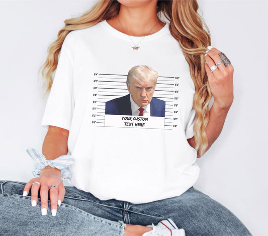 Trump Custom Text Tshirt, Trump 2024 Shirt, Trump Election Shirt, Custom Shirt, Never Surrender Shirt, Trump Shirt, Custom Gift,Gift for Her