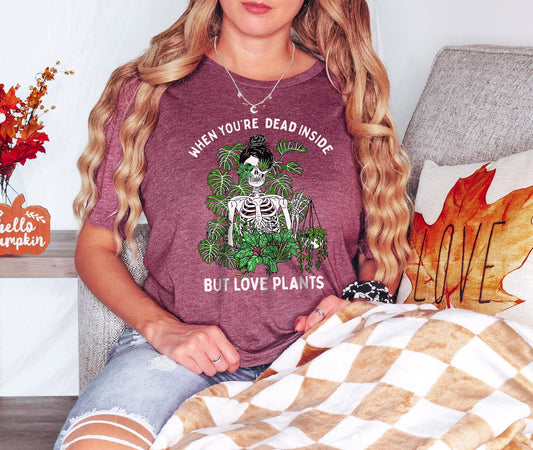 When You're Dead Inside but Love Plants Tshirt,Skeleton Shirt,Halloween Shirt,Plant Shirt,Plant Lover Shirt,Halloween Gifts,Plant Lover Gift
