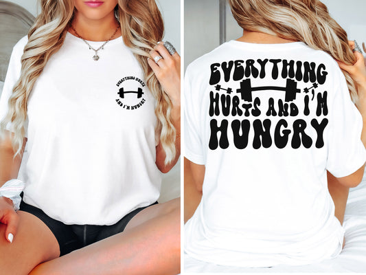 Everything Hurts and I'm Hungry Tshirt, Funny Workout Shirt, Weightlifter Gift, Gym Shirt, Work Out Shirt, Gift for Her, Gift for Him