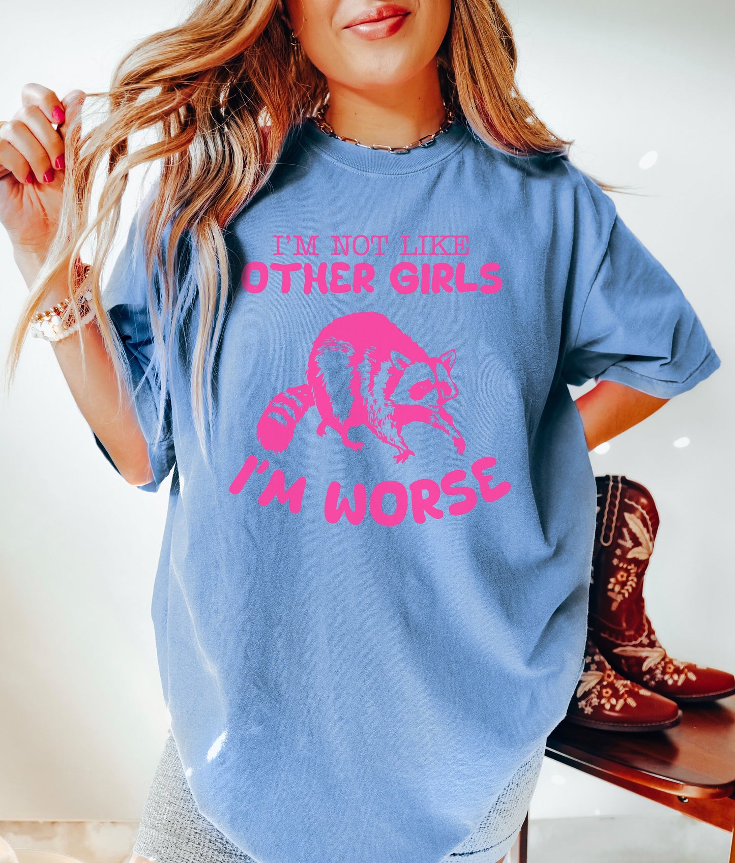 I'm Not Like Other Girls, I'm Worse Tshirt, Funny Meme Shirt, Raccoon Shirt, Weird Shirt, Meme Shirt, Trash Panda Shirt, Gift for Her