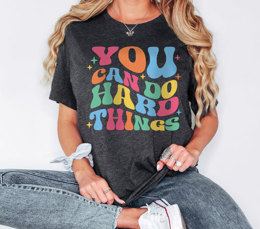 You Can Do Hard Things Tshirt,Motivational Shirt,School Counselor Shirt,Inspirational Shirt,Teacher Life,Special Education Shirt, Shirt