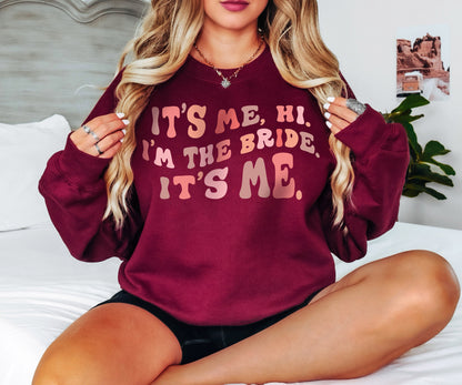 Its Me Hi Im the Bride Its Me Sweatshirt,Funny Bride Sweatshirt,Engagement Gift,Bride Hoodie,Gift for Bride,Bride Gift,Bride Sweatshirt