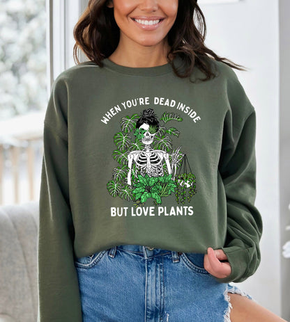 When You're Dead Inside but Love Plants Sweatshirt,Skeleton Sweatshirt,Halloween Sweatshirt,Plant Sweatshirt,Halloween Gift,Plant Lover Gift