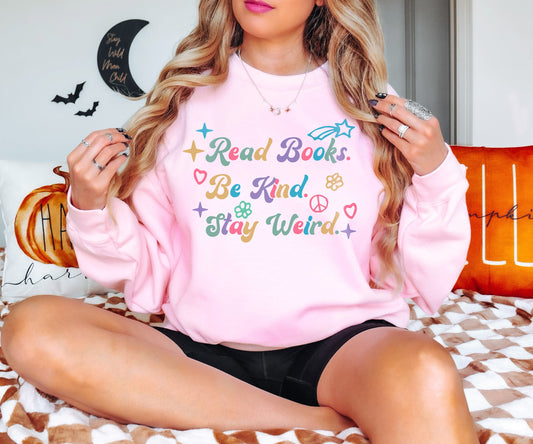 Read Books Be Kind Stay Weird Sweatshirt, Literary Sweatshirt, Bookish Sweatshirt, Book Lover Gift, Reader Sweatshirt, Book Lover Hoodie