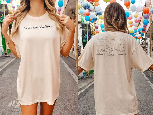 To the Stars Who Listen and the Dreams that are Answered Tshirt, Acotar Shirt, Dream Shirt, Night Court Shirt, SJM Merch Shirt, Gift for Her