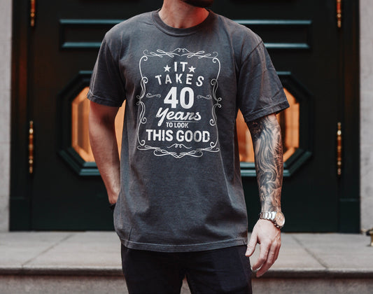 It Takes 40 Years to Look This is Good Tshirt, Birthday Gift,  Shirt, 40th Birthday Gift, Birthday Shirt, 40th Birthday Shirt