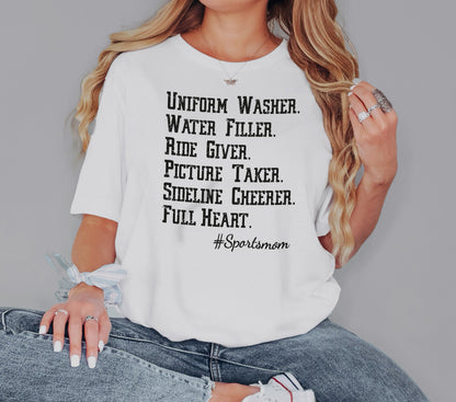 Sport Mom Tshirt, Uniform Washer, Water Filler, Ride Giver, Picture Taker, Sideline Cheerer, Full Heart, Mothers Day Gift, Sport Shirt