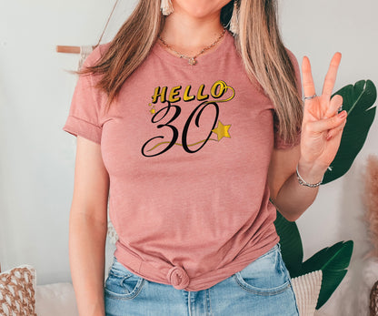 Hello 30 Shirt, 30th Birthday Gift, Thirty Year Gift, Gift for Her, Gift for Him, Funny Birthday Clothing, Unique Gift, Year T-Shirt