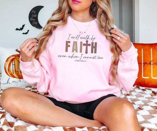 I Will Walk by Faith Even When I Cannot See, Religion Hoodie, 2 Corinthians 5:15, Christian Hoodie, Holly Bible, Gift for Her, Gift for Him